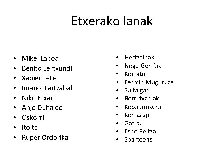 Etxerako lanak • • • Mikel Laboa Benito Lertxundi Xabier Lete Imanol Lartzabal Niko