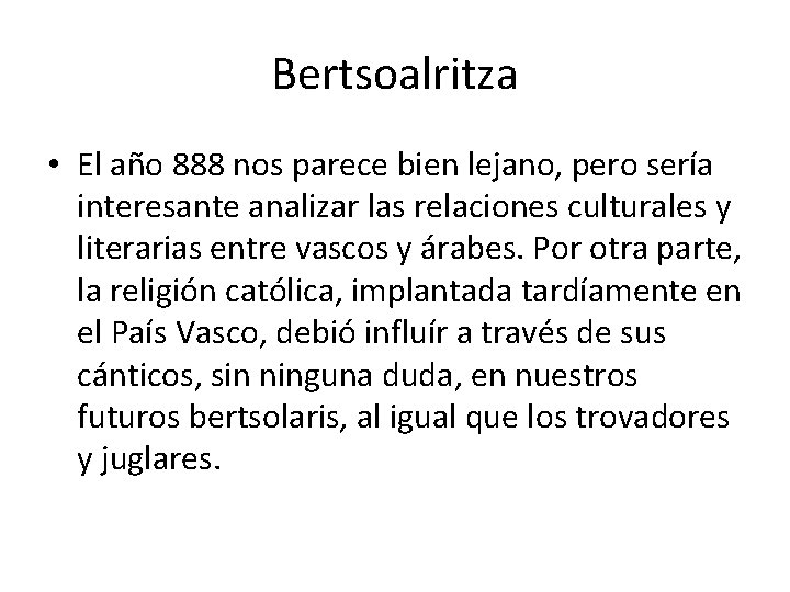 Bertsoalritza • El año 888 nos parece bien lejano, pero sería interesante analizar las