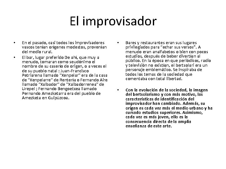 El improvisador • • En el pasado, casi todos los improvisadores vascos tenían orígenes