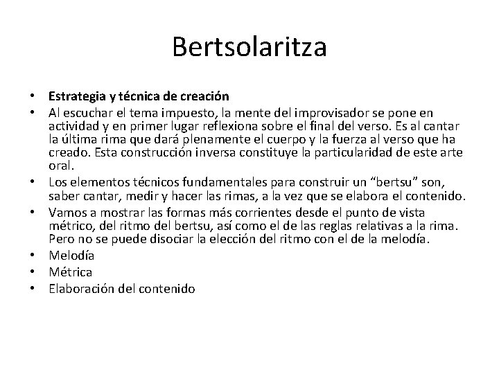 Bertsolaritza • Estrategia y técnica de creación • Al escuchar el tema impuesto, la