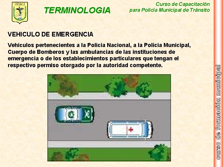 TERMINOLOGIA Curso de Capacitación para Policía Municipal de Tránsito VEHICULO DE EMERGENCIA Vehiculos pertenecientes