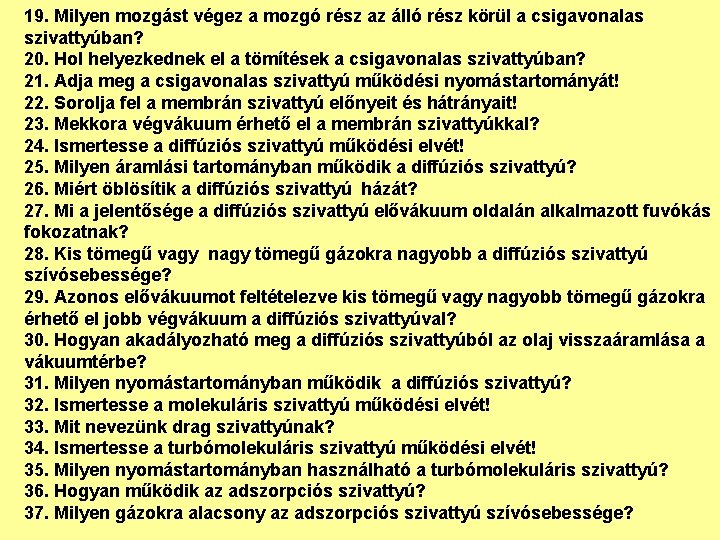 19. Milyen mozgást végez a mozgó rész az álló rész körül a csigavonalas szivattyúban?