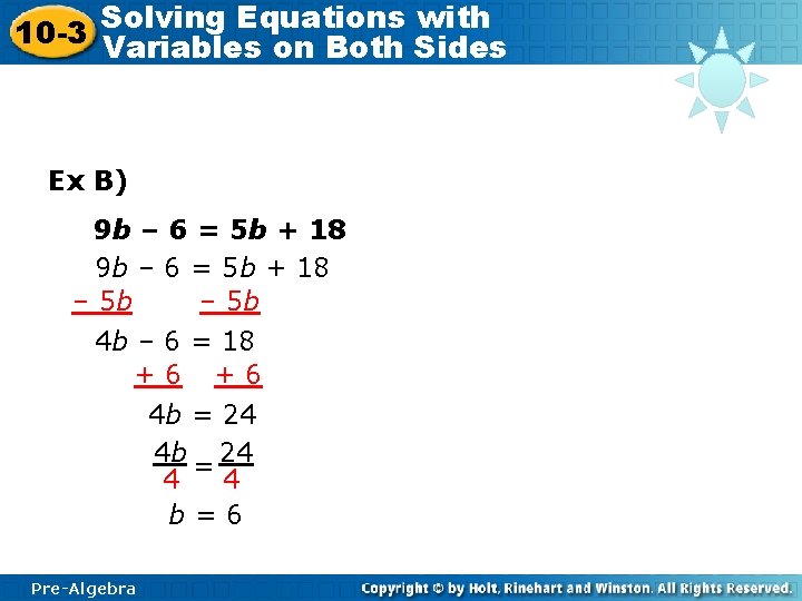 Solving Equations with 10 -3 Variables on Both Sides Ex B) 9 b –
