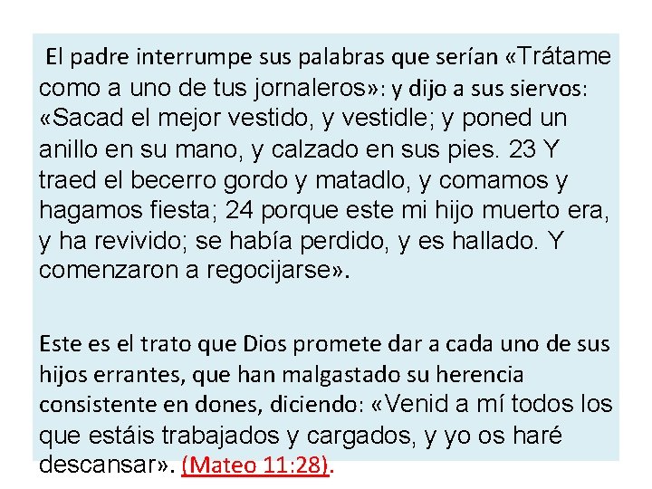 El padre interrumpe sus palabras que serían «Trátame como a uno de tus jornaleros»