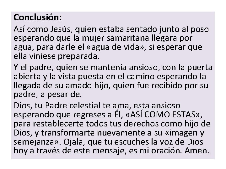 Conclusión: Así como Jesús, quien estaba sentado junto al poso esperando que la mujer