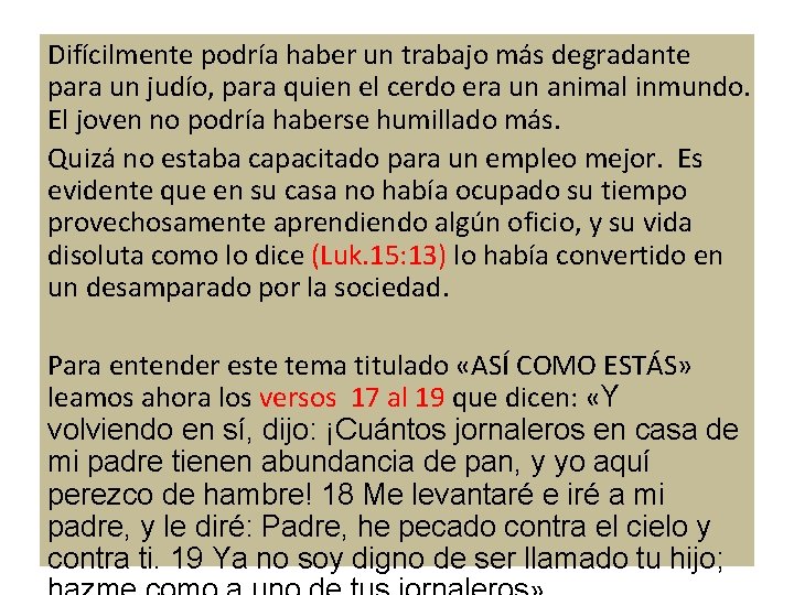 Difícilmente podría haber un trabajo más degradante para un judío, para quien el cerdo