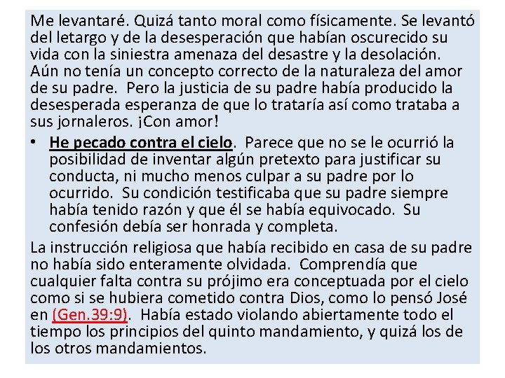 Me levantaré. Quizá tanto moral como físicamente. Se levantó del letargo y de la