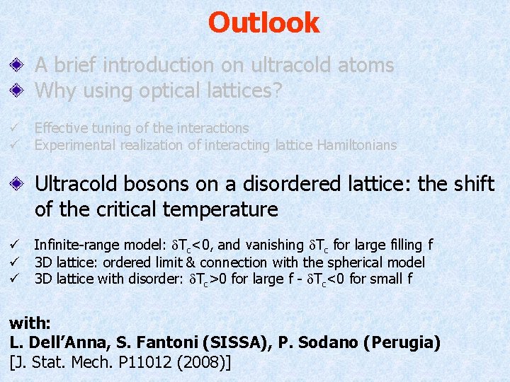 Outlook A brief introduction on ultracold atoms Why using optical lattices? ü Effective tuning