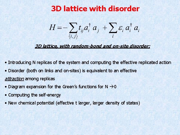 3 D lattice with disorder 3 D lattice, with random-bond and on-site disorder: •