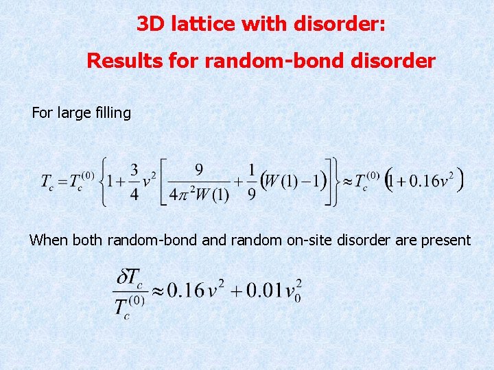 3 D lattice with disorder: Results for random-bond disorder For large filling When both