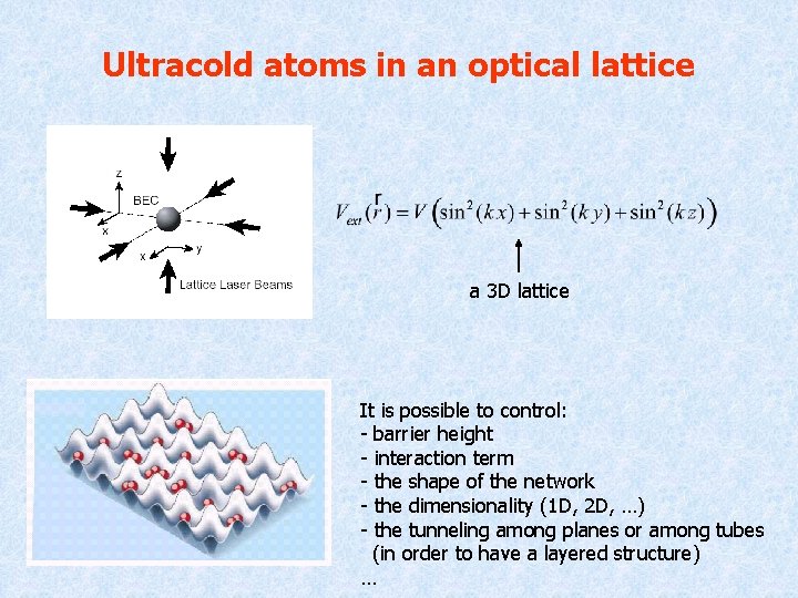 Ultracold atoms in an optical lattice a 3 D lattice It is possible to