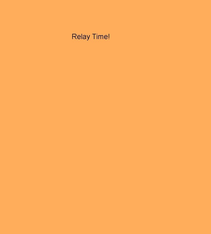 Relay Time! Relay Time!