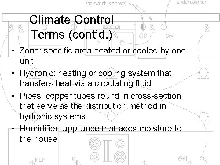 Climate Control Terms (cont’d. ) • Zone: specific area heated or cooled by one