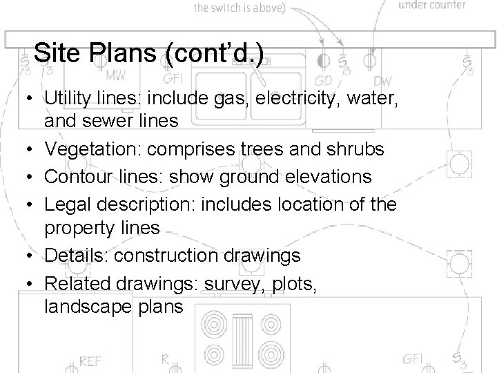 Site Plans (cont’d. ) • Utility lines: include gas, electricity, water, and sewer lines