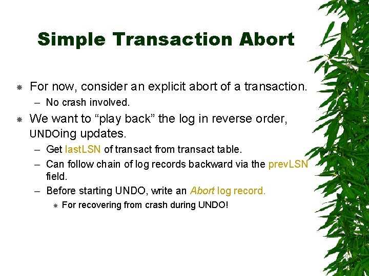 Simple Transaction Abort For now, consider an explicit abort of a transaction. – No