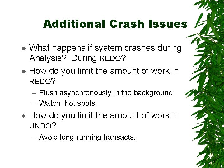 Additional Crash Issues What happens if system crashes during Analysis? During REDO? How do