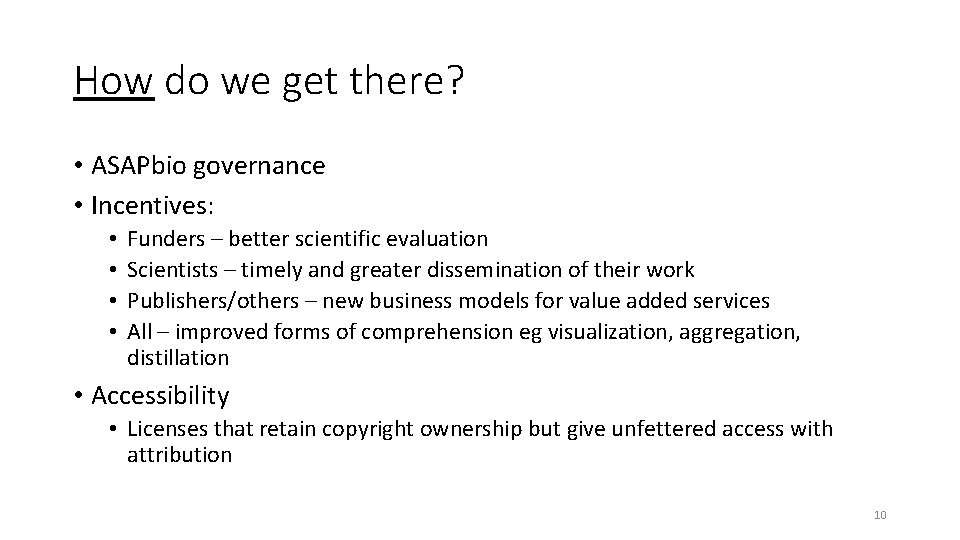 How do we get there? • ASAPbio governance • Incentives: • • Funders –