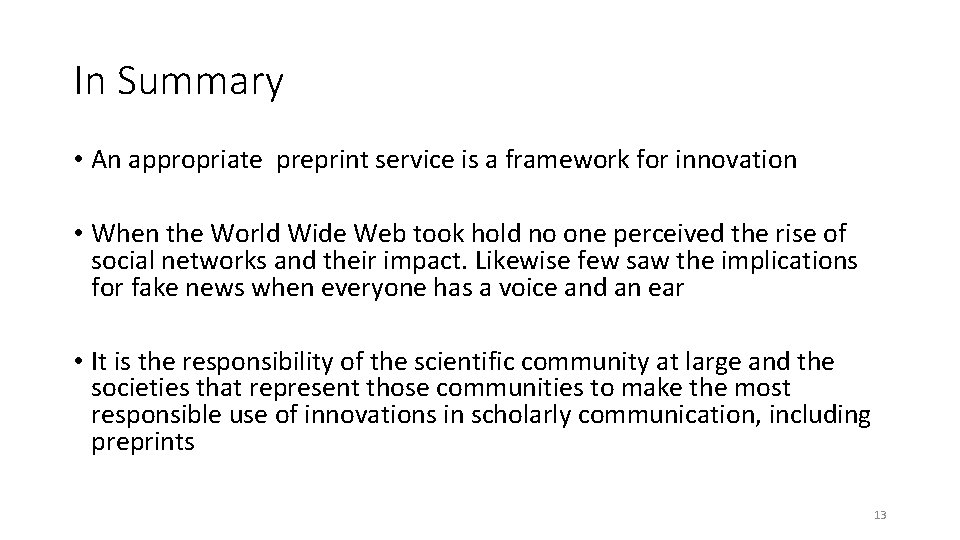 In Summary • An appropriate preprint service is a framework for innovation • When