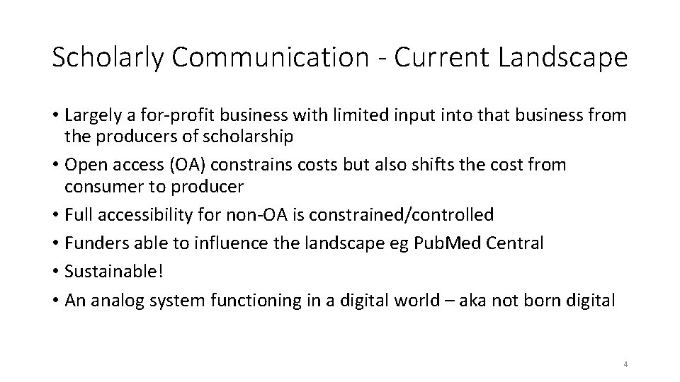 Scholarly Communication - Current Landscape • Largely a for-profit business with limited input into
