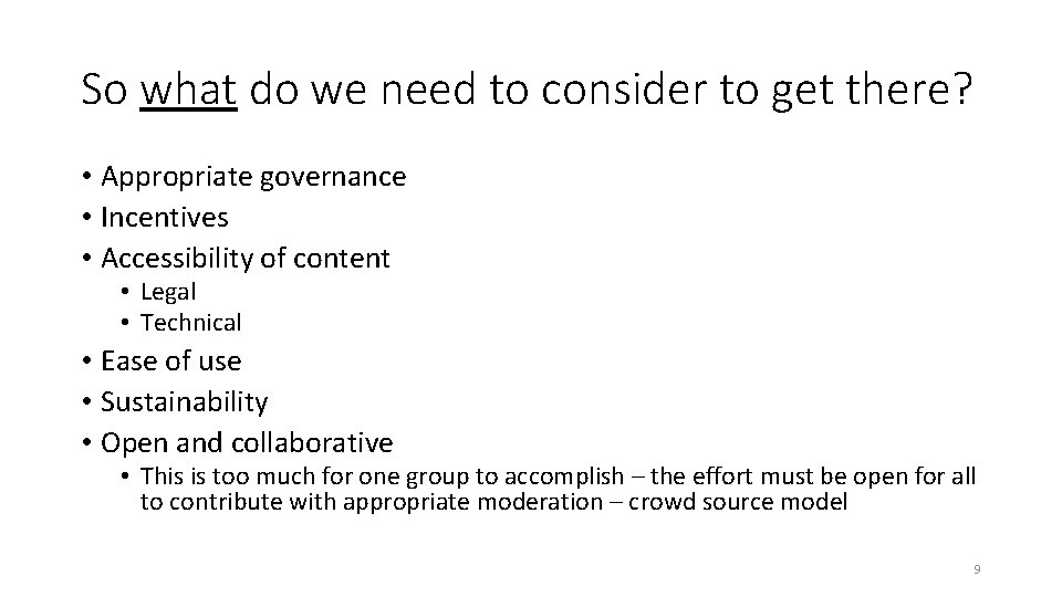 So what do we need to consider to get there? • Appropriate governance •