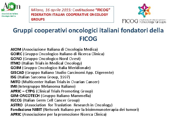 Milano, 16 aprile 2015: Costituzione “FICOG” Associazione Italiana Oncologia Medica FEDERATION ITALIAN COOPERATIVE ONCOLOGY
