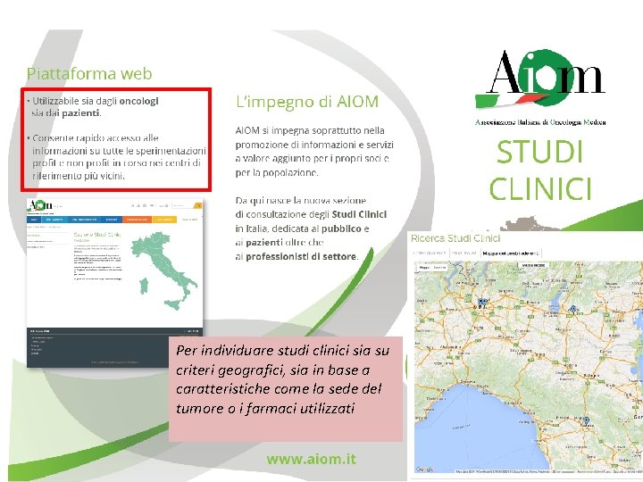 Per individuare studi clinici sia su criteri geografici, sia in base a caratteristiche come