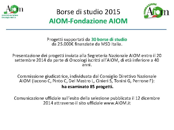 Associazione Italiana Oncologia Medica Borse di studio 2015 AIOM-Fondazione AIOM Progetti supportati da 30
