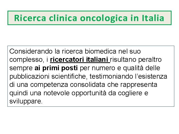 Ricerca clinica oncologica in Italia Considerando la ricerca biomedica nel suo complesso, i ricercatori