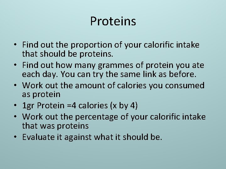 Proteins • Find out the proportion of your calorific intake that should be proteins.