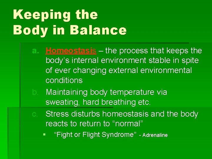 Keeping the Body in Balance a. Homeostasis – the process that keeps the body’s