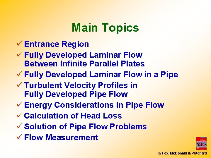 Main Topics ü Entrance Region ü Fully Developed Laminar Flow Between Infinite Parallel Plates