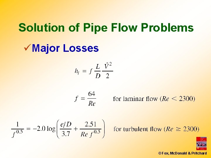 Solution of Pipe Flow Problems üMajor Losses © Fox, Mc. Donald & Pritchard 