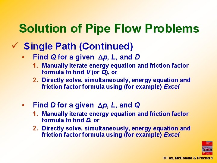 Solution of Pipe Flow Problems ü Single Path (Continued) • Find Q for a