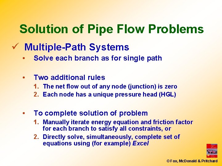 Solution of Pipe Flow Problems ü Multiple-Path Systems • Solve each branch as for