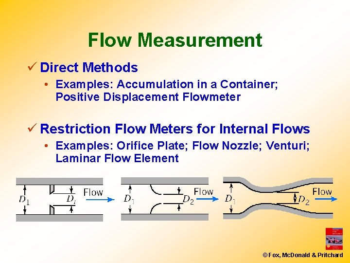 Flow Measurement ü Direct Methods • Examples: Accumulation in a Container; Positive Displacement Flowmeter