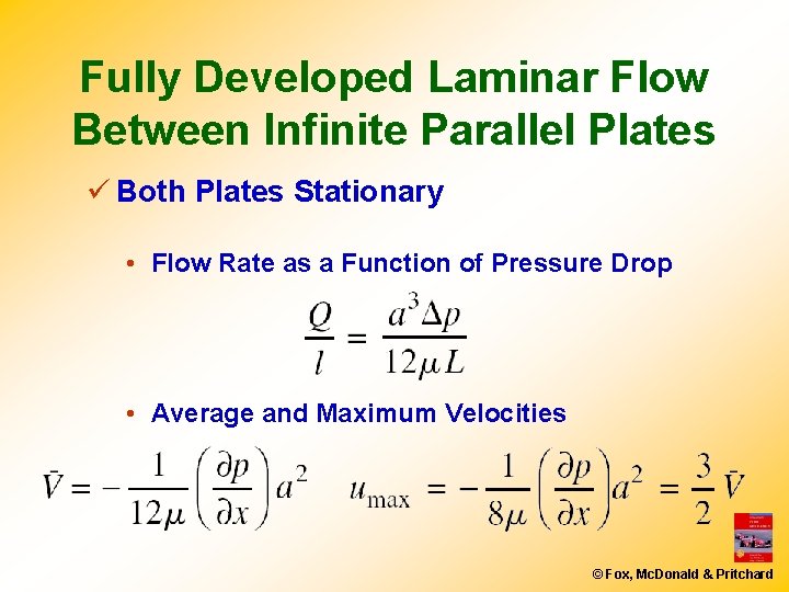 Fully Developed Laminar Flow Between Infinite Parallel Plates ü Both Plates Stationary • Flow