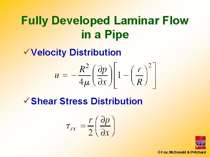 Fully Developed Laminar Flow in a Pipe ü Velocity Distribution ü Shear Stress Distribution