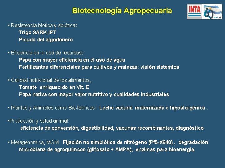 Biotecnología Agropecuaria • Resistencia biótica y abiótica: Trigo SARK-IPT Picudo del algodonero • Eficiencia