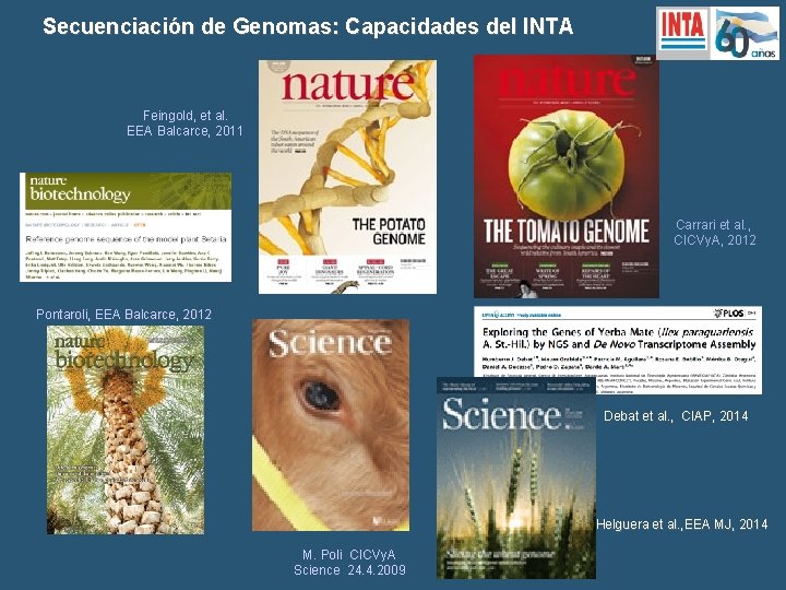 Secuenciación de Genomas: Capacidades del INTA Feingold, et al. EEA Balcarce, 2011 Carrari et