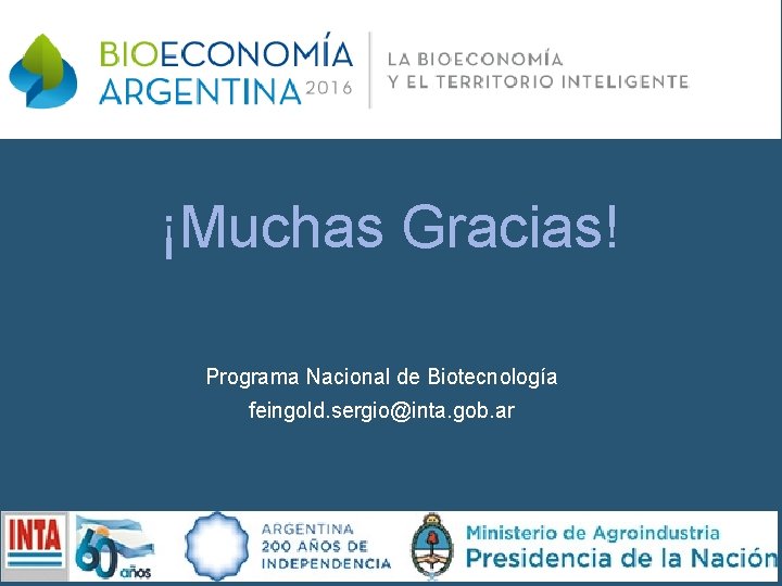 ¡Muchas Gracias! Programa Nacional de Biotecnología feingold. sergio@inta. gob. ar 