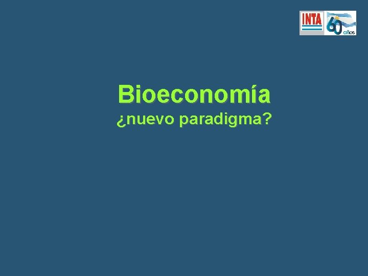 Bioeconomía ¿nuevo paradigma? 