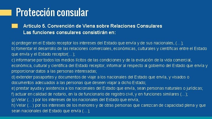 Protección consular Artículo 5. Convención de Viena sobre Relaciones Consulares Las funciones consulares consistirán