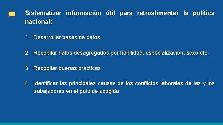 Sistematizar información útil para retroalimentar la política nacional: 1. Desarrollar bases de datos 2.