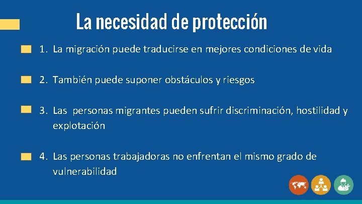 La necesidad de protección 1. La migración puede traducirse en mejores condiciones de vida