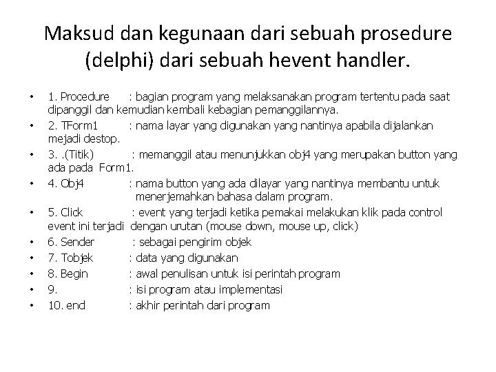Maksud dan kegunaan dari sebuah prosedure (delphi) dari sebuah hevent handler. • • •