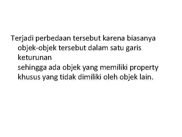 Terjadi perbedaan tersebut karena biasanya objek-objek tersebut dalam satu garis keturunan sehingga ada objek