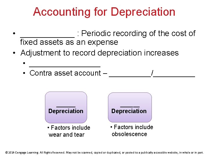 Accounting for Depreciation • ______ : Periodic recording of the cost of fixed assets