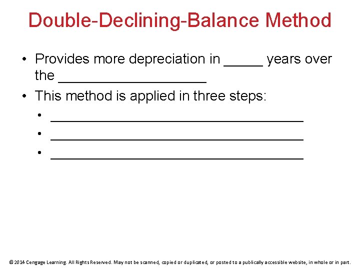 Double-Declining-Balance Method • Provides more depreciation in _____ years over the __________ • This