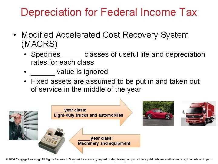 Depreciation for Federal Income Tax • Modified Accelerated Cost Recovery System (MACRS) • Specifies