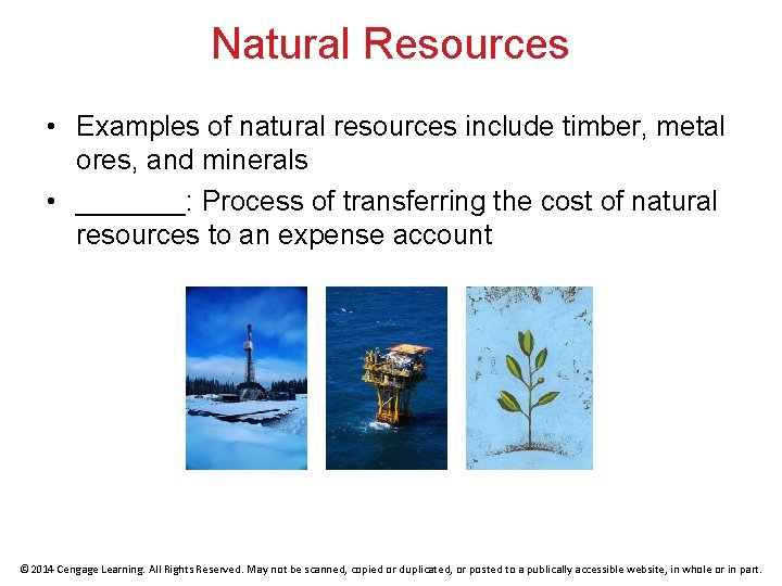 Natural Resources • Examples of natural resources include timber, metal ores, and minerals •